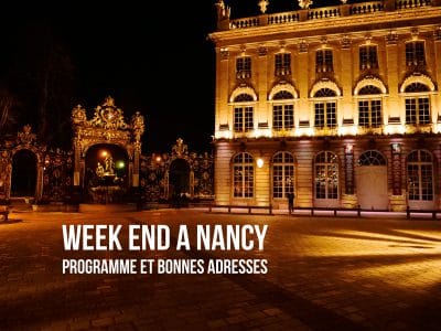 Week end a Nancy : programme et bonnes adresses