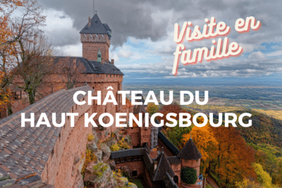 visite château haut koenigsbourg en famille