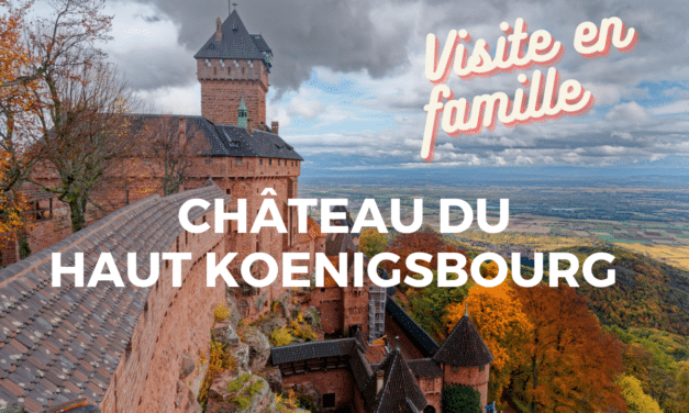 Château du Haut Koenigsbourg : visite en famille