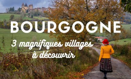 Bourgogne : 3 magnifiques villages à visiter en Auxois