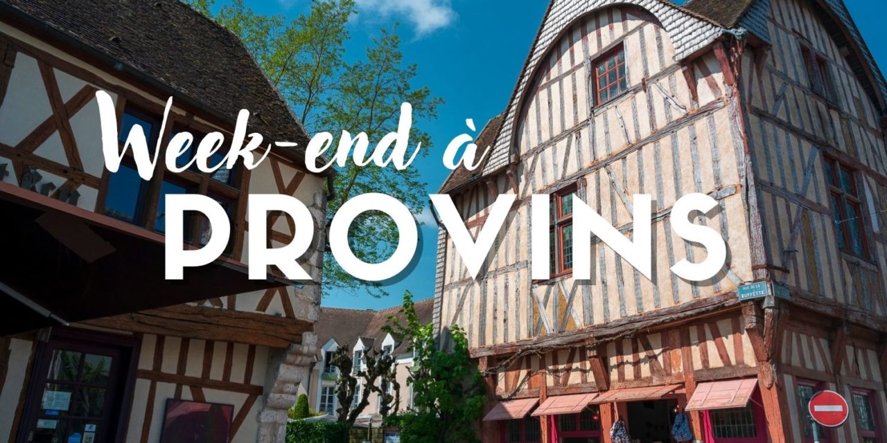 Un week-end dans la vieille ville de Provins