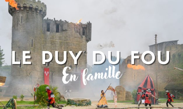 Puy du Fou : visite en famille